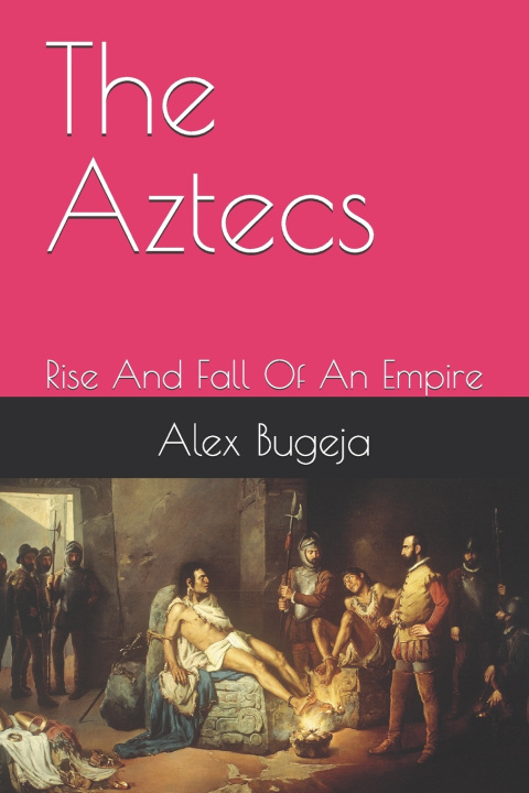 Kniha The Aztecs Alex Bugeja