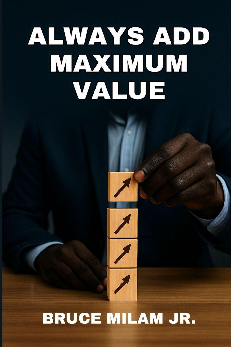 Kniha Always Add Maximum Value Bruce Trenelle Milam Jr