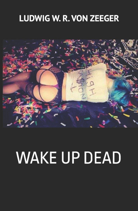 Knjiga WAKE UP DEAD LUDWIG W. R. VON ZEEGER