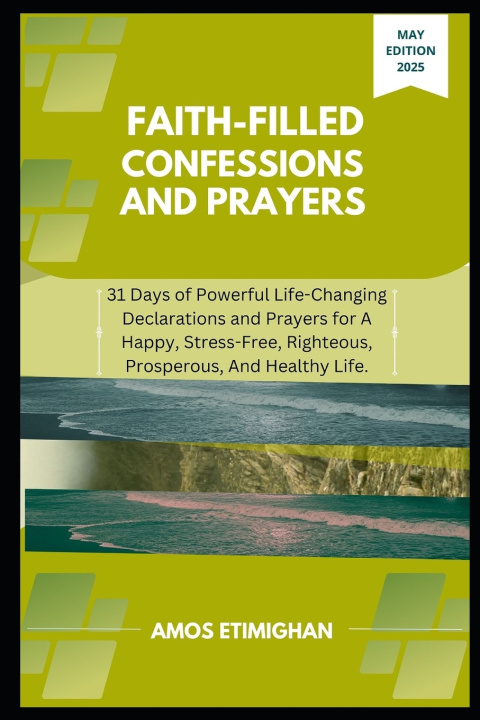 Knjiga Faith-filled Confessions and Prayers May Edition 2025 Amos Etimighan