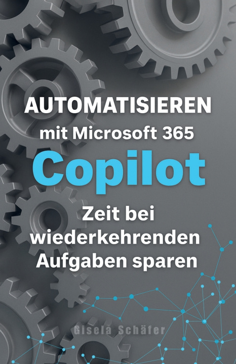 Book Automatisieren mit Microsoft 365 Copilot Gisela Schäfer