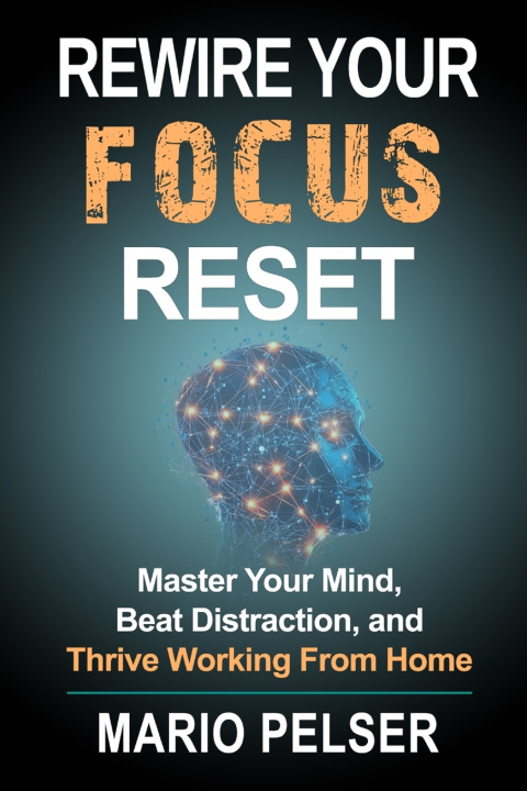 Kniha Rewire Your Focus Reset Mario Pelser