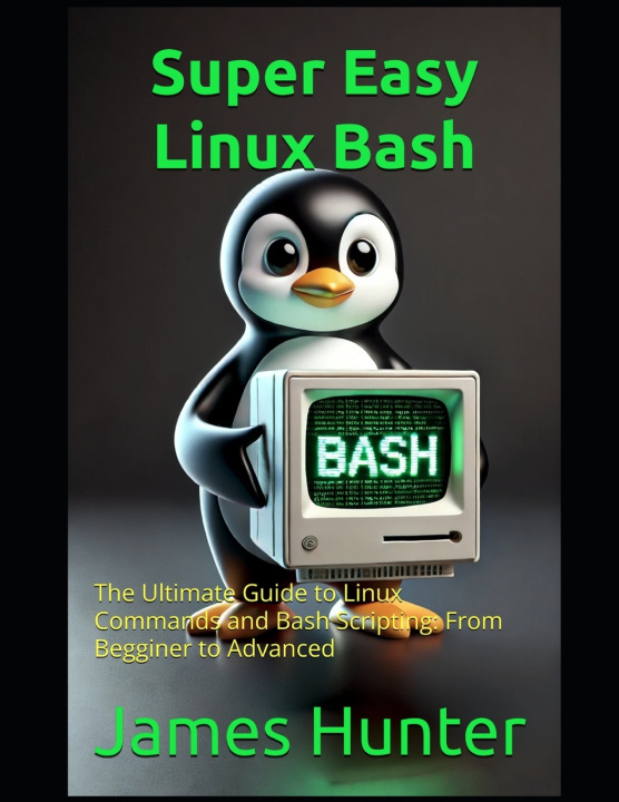 Könyv Super Easy Linux / Bash James Hunter