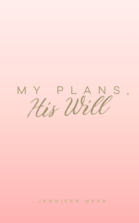 Kniha My Plans, His Will Jennifer Mesa