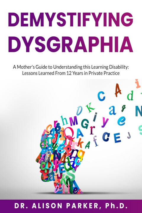 Livro DeMystifying Dysgraphia Alison Parker Ph.D.