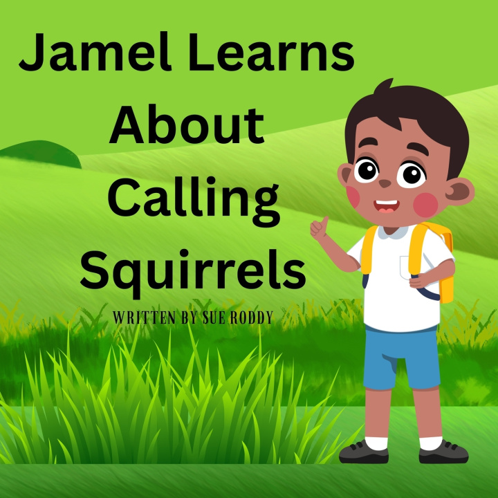 Knjiga Jamel Learns About Calling Squirrels Sue Roddy
