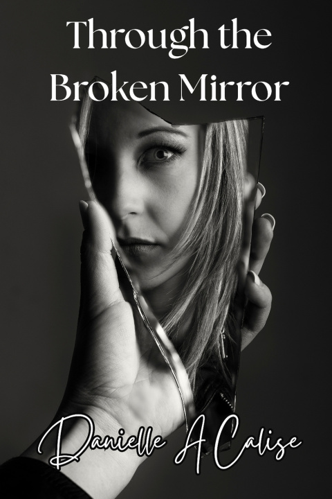 Knjiga Through the Broken Mirror Danielle A Calise