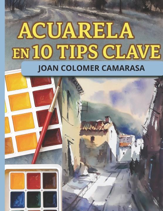 Kniha ACUARELA EN 10 TIPS CLAVE JOAN COLOMER CAMARASA