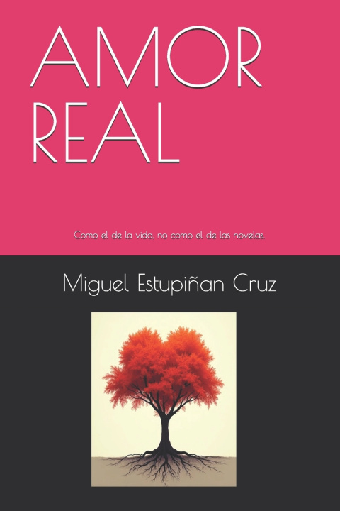 Book AMOR REAL Miguel Enrique Estupiñan Cruz