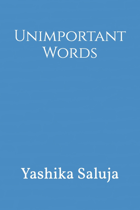 Knjiga Unimportant Words Yashika Saluja