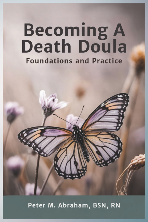 Книга Becoming a Death Doula Peter Abraham