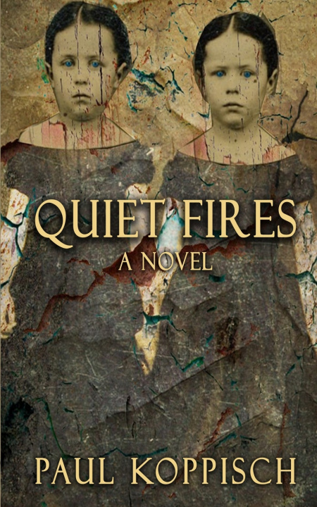 Kniha Quiet Fires Paul Koppisch