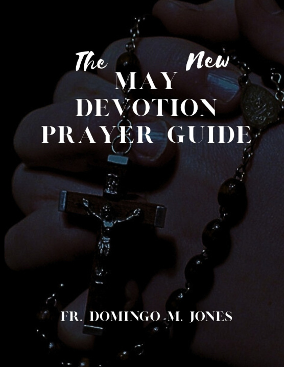 Kniha The New May Devotion Prayer Guide Fr. Domingo M. Jones