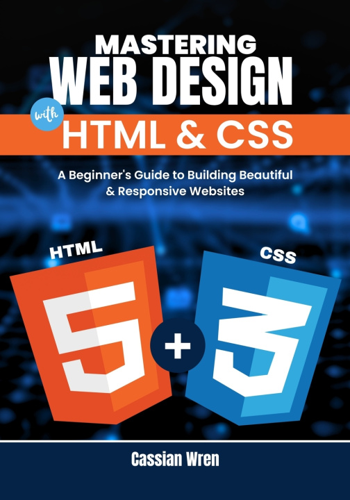 Könyv Mastering Web Design with HTML & CSS Cassian Wren