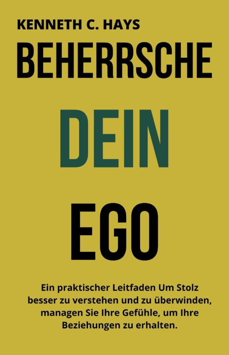 Knjiga BEHERRSCHE DEIN EGO Kenneth C. Hays