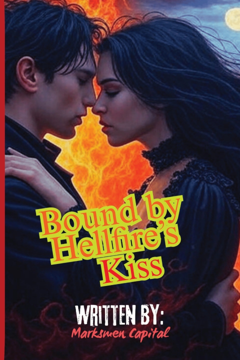 Knjiga Bound by Hellfire's Kiss Marksmen Capital