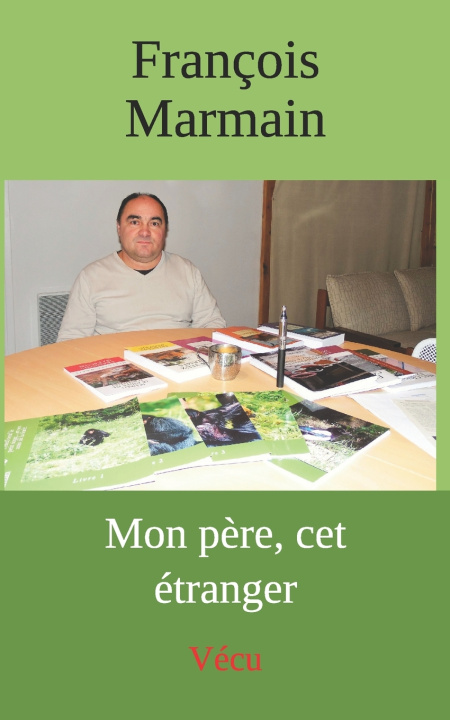 Knjiga Mon père, cet étranger François Marmain