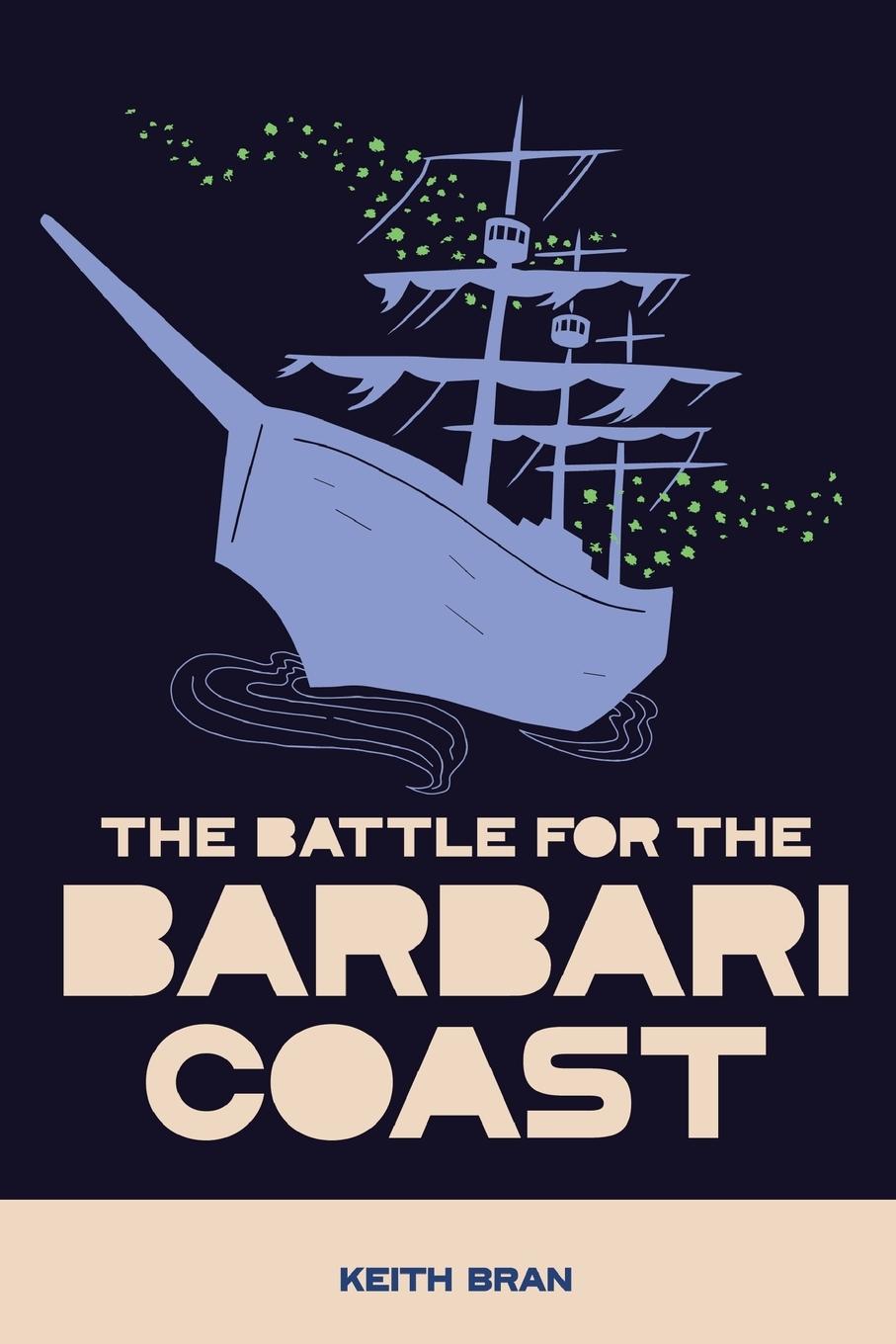Kniha The Battle for the Barbari Coast Keith Bran