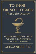 To 340B, or Not to 340B, That Is the Question