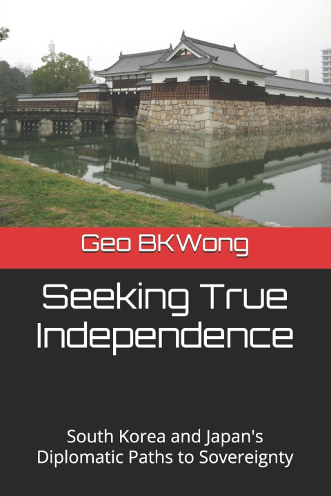 Kniha Seeking True Independence Geo BKWong