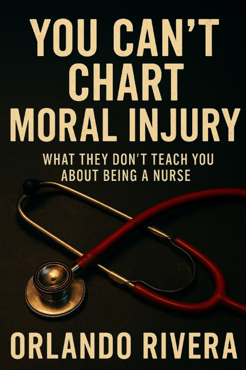 Libro You Can't Chart Moral Injury Orlando E Rivera