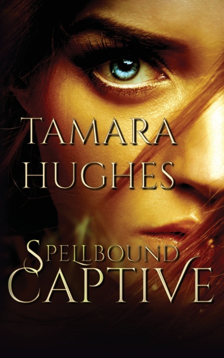 Kniha Spellbound Captive Tamara Hughes