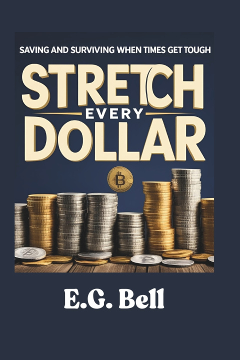 Kniha Stretch Every Dollar E.G. Bell