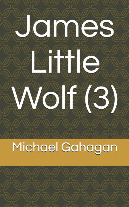 Knjiga James Little Wolf (3) Michael Donovan Gahagan