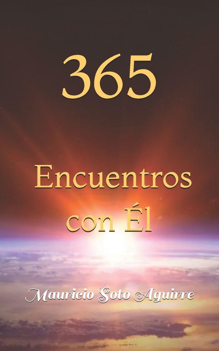 Knjiga 365 Encuentros con Él Mauricio Soto Aguirre