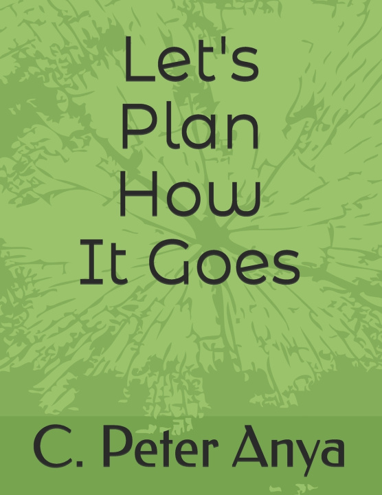 Knjiga Let's Plan How It Goes C. Peter Anya