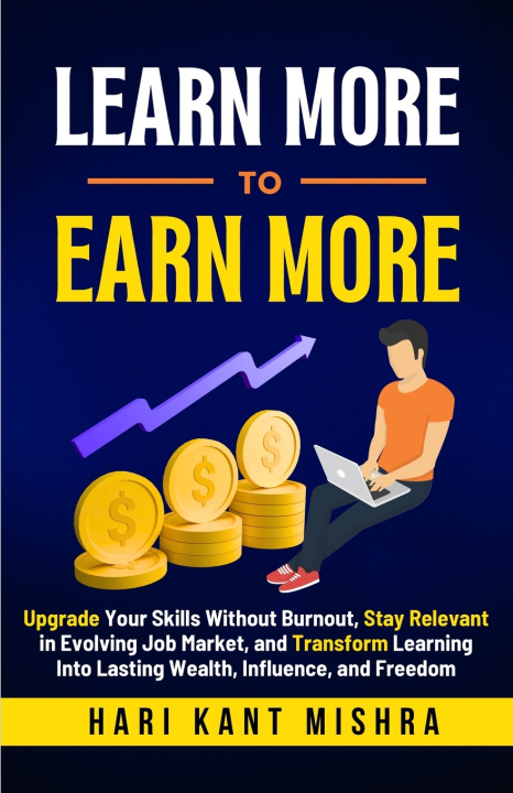 Knjiga Learn More To Earn More Hari Kant Mishra