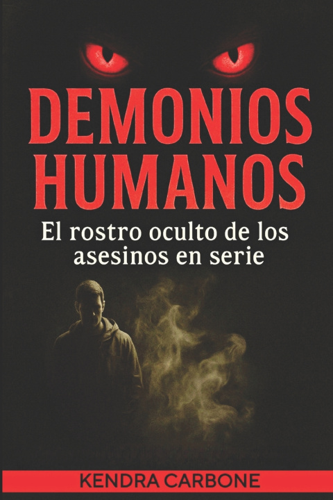 Knjiga DEMONIOS HUMANOS Kendra Veronica de Jesus Carbone