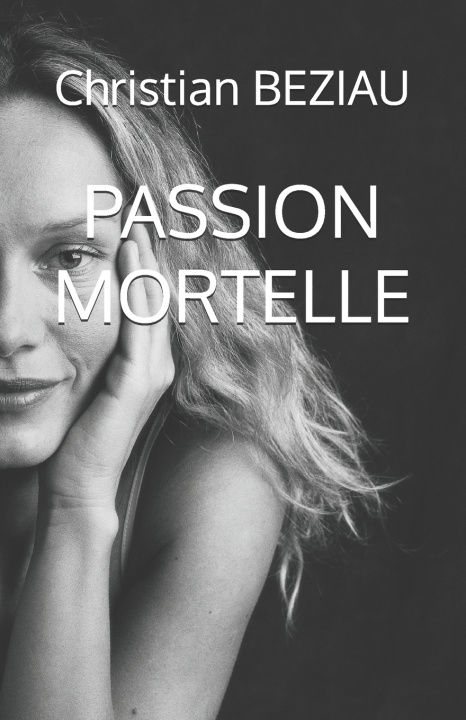Knjiga PASSION MORTELLE Christian BEZIAU