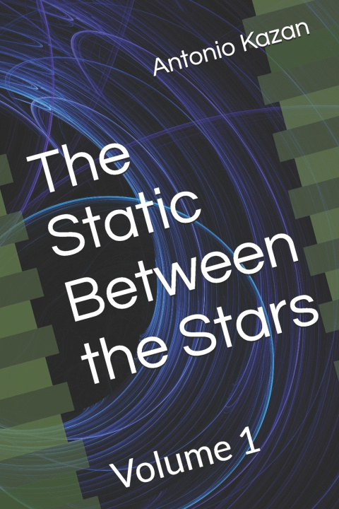Kniha The Static Between the Stars Antonio Kazan