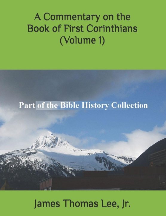 Knjiga A Commentary on the Book of First Corinthians (Volume 1) James Thomas Lee Jr.