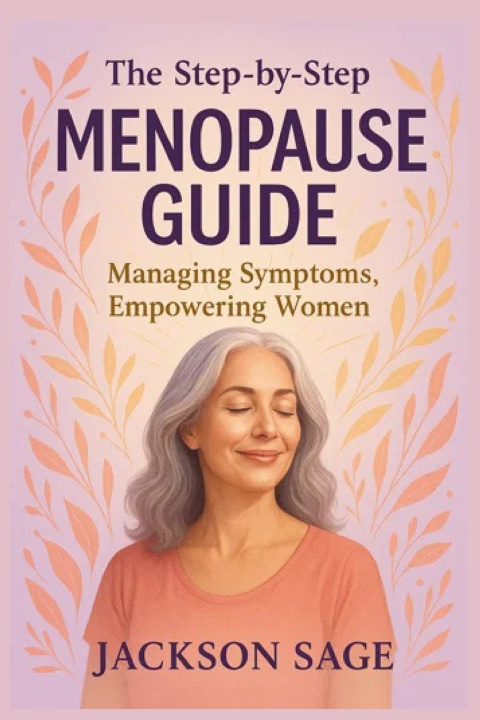 Kniha THE STEP- BY- STEP MENOPAUSE GUIDE Jackson Sage