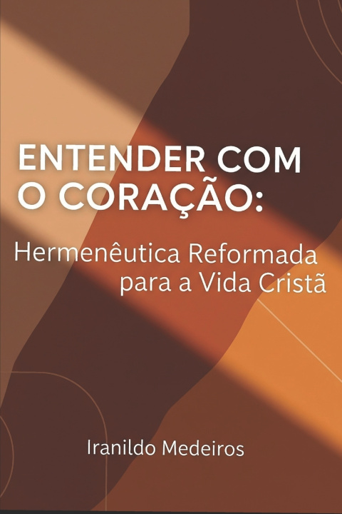 Kniha ENTENDER COM O CORAÇÃO IRANILDO DE MEDEIROS