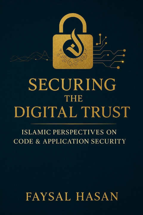 Könyv Securing the Digital Trust Application & Code Security through an Islamic Lens Faysal Hasan