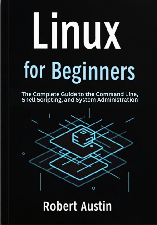 Kniha Linux for Beginners Robert Austin