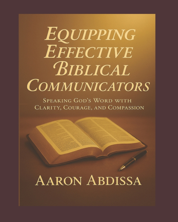Book EQUIPPING EFFECTIVE BIBLICAL COMMUNICATORS Aaron Abdissa