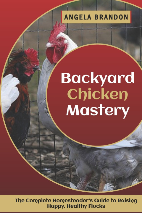 Kniha Backyard Chicken Mastery Angela Brandon
