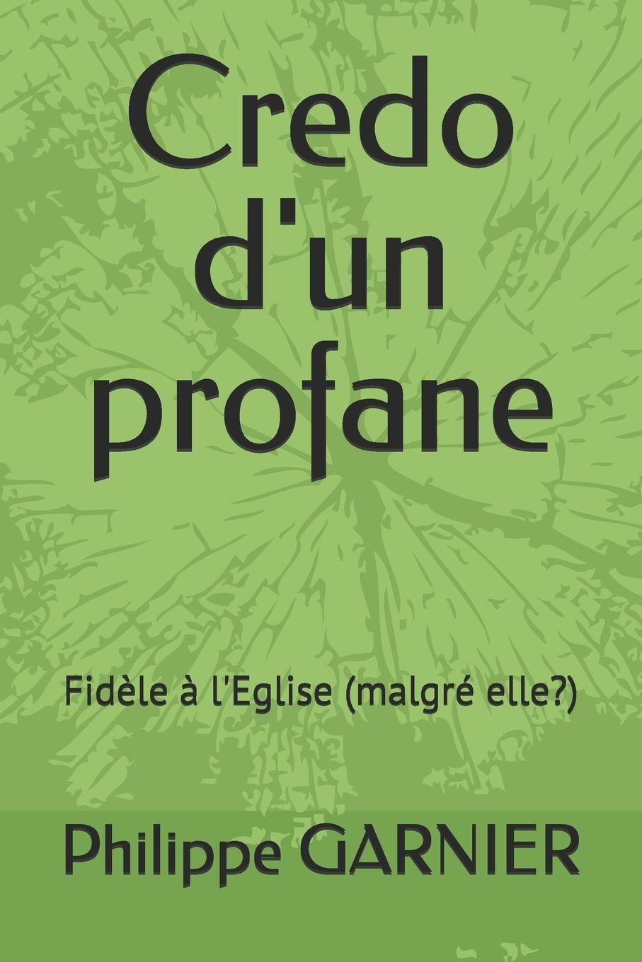 Buch Credo d'un profane Philippe GARNIER