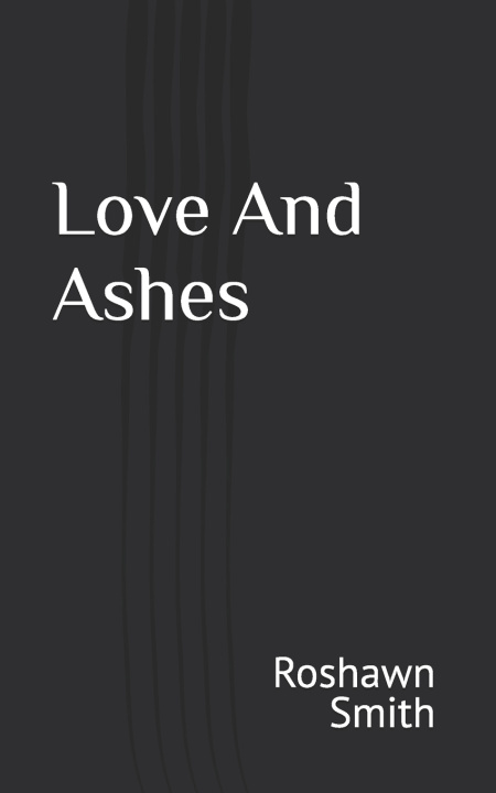 Knjiga Love And Ashes Roshawn Hugh Smith