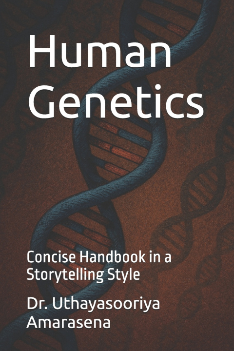 Kniha Human Genetics Dr. Uthayasooriya Amarasena