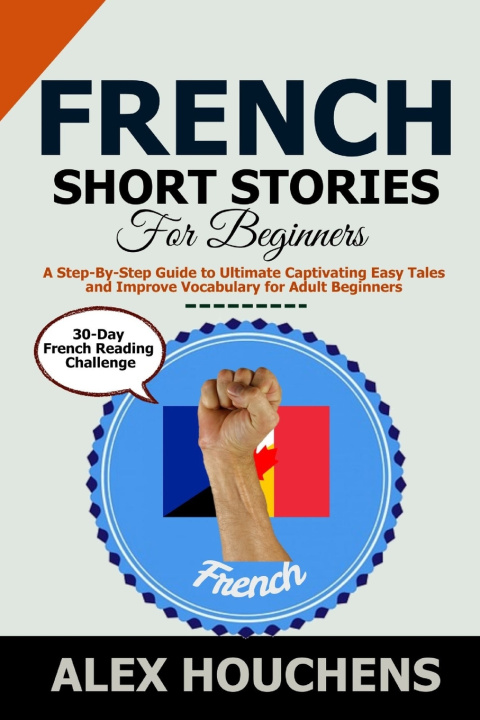 Knjiga French Short Stories For Beginners Alex Houchens