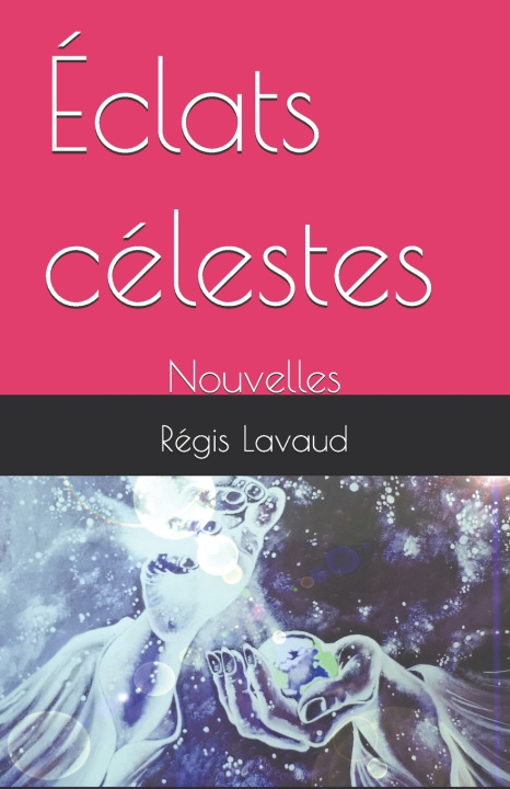 Kniha Éclats célestes Régis Lavaud
