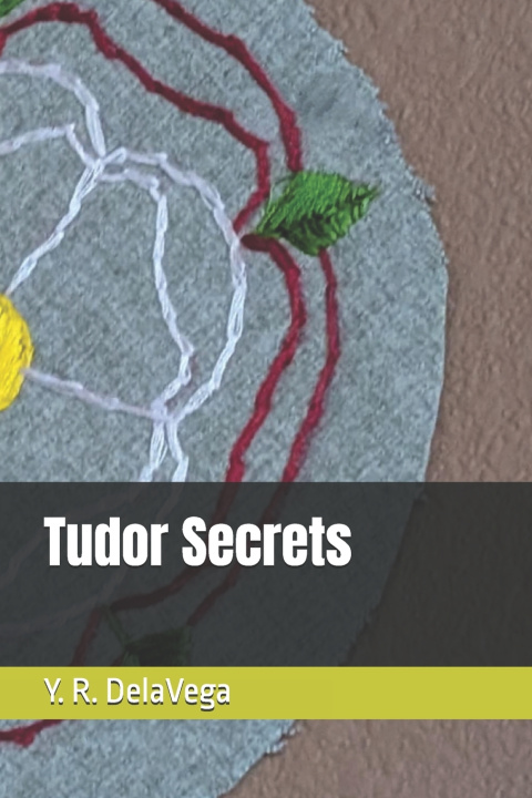 Kniha Tudor Secrets Y. R. DelaVega