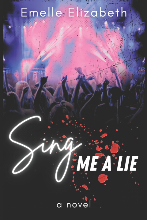 Knjiga Sing Me A Lie Emelle Elizabeth