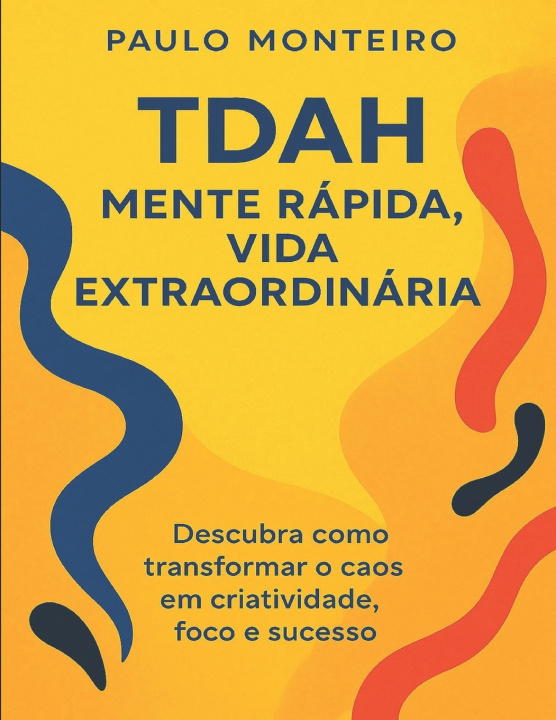 Boek TDAH - Mente Rápida, Vida Extraordinária Paulo Monteiro