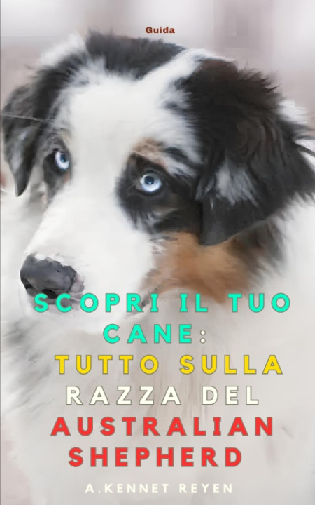 Kniha Scopri il tuo Cane A. Kennet Reyen